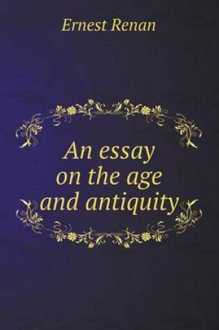 Cover of An Essay on the Age and Antiquity