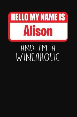 Book cover for Hello My Name Is Alison and I'm a Wineaholic