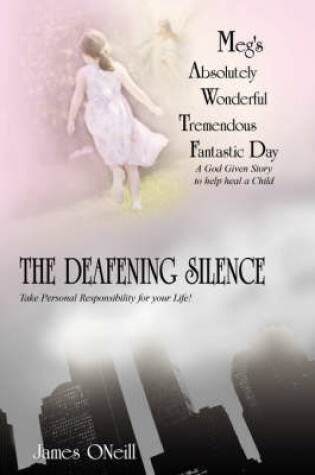 Cover of Meg's Absolutely Wonderful Tremendous Fantastic Day/The Deafening Silence