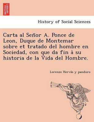 Book cover for Carta al Sen&#771;or A. Ponce de Leon, Duque de Montemar sobre et tratado del hombre en Sociedad, con que da fin a&#768; su historia de la Vida del Hombre.