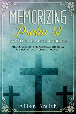 Book cover for Memorizing Psalm 51 - Create in Me a Clean Heart