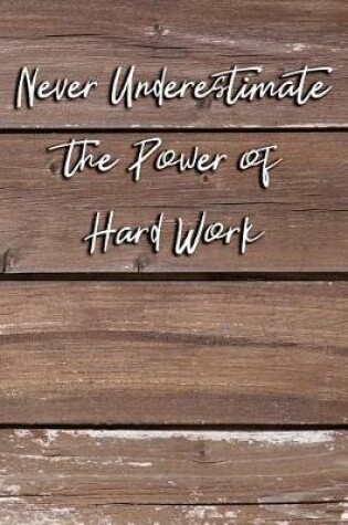 Cover of Never Underestimate the Power of Hard Work