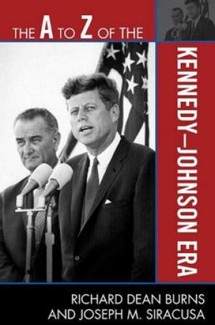 Cover of The A to Z of the Kennedy-Johnson Era