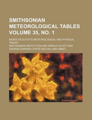 Book cover for Smithsonian Meteorological Tables Volume 35, No. 1; Based on Guyot's Meteorological and Physical Tables