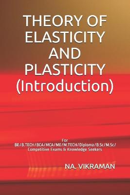 Cover of THEORY OF ELASTICITY AND PLASTICITY (Introduction)