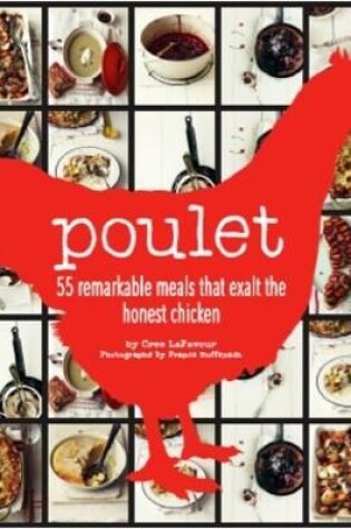 Cover of Poulet More Than 50 Remarkable Meals That Exalt the Honest Chicken