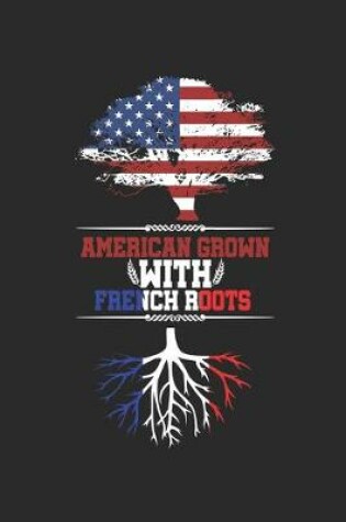 Cover of American Grown with French Roots