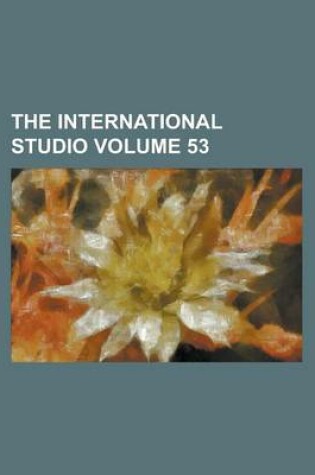 Cover of The International Studio Volume 53