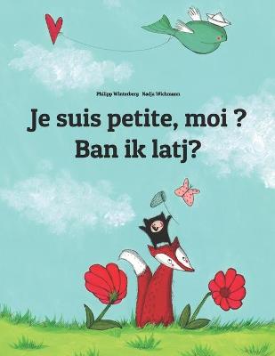 Book cover for Je suis petite, moi ? Ban ik latj?