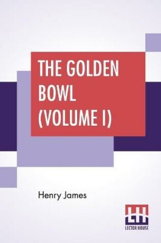 Cover of The Golden Bowl (Volume I)