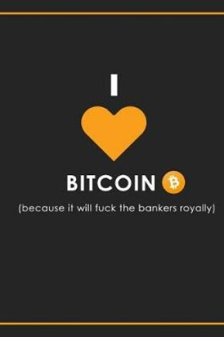 Cover of Love Bitcoin Fuck Bankers Notebook