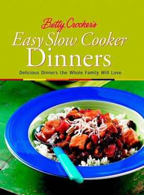 Book cover for Betty Crocker's Easy Slow Cooker Dinners