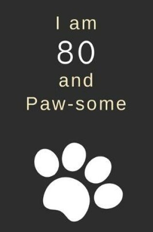 Cover of I am 80 and Paw-some