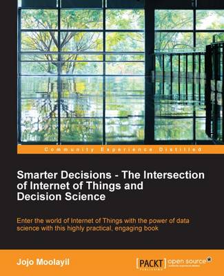 Book cover for Smarter Decisions – The Intersection of Internet of Things and Decision Science