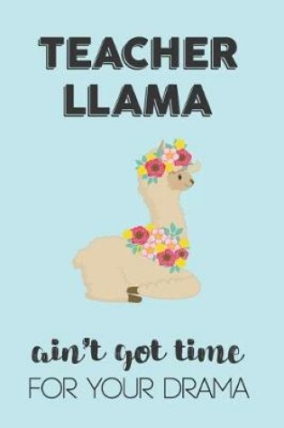 Cover of Teacher Llama Aint Got Time For Your Drama