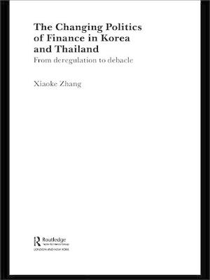 Cover of The Changing Politics of Finance in Korea and Thailand