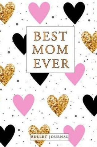 Cover of Best Mom Ever, Bullet Journal