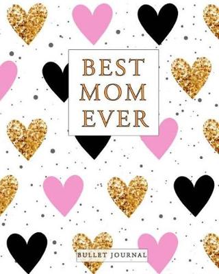 Book cover for Best Mom Ever, Bullet Journal