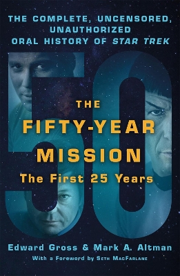 Book cover for The Fifty-Year Mission: The Complete, Uncensored, Unauthorized Oral History of Star Trek: The First 25 Years