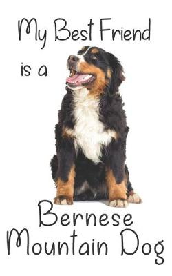 Book cover for My best Friend is a Bernese Mountain Dog