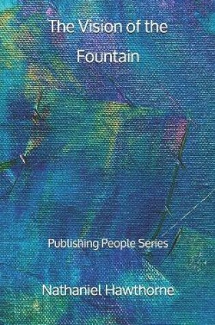 Cover of The Vision of the Fountain - Publishing People Series