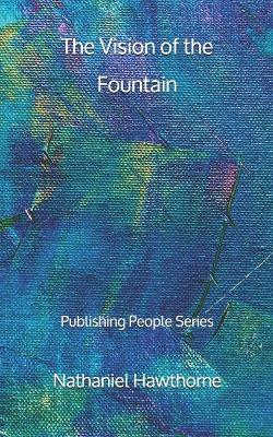 Book cover for The Vision of the Fountain - Publishing People Series