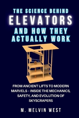 Book cover for The Science Behind ELEVATORS and How They Actually Work