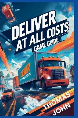 Cover of Deliver at All Costs Game Guide