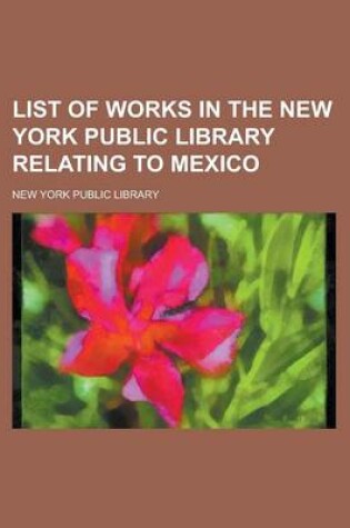 Cover of List of Works in the New York Public Library Relating to Mexico