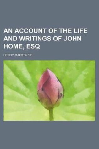 Cover of An Account of the Life and Writings of John Home, Esq