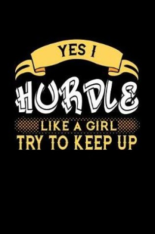 Cover of Yes I Hurdle Like a Girl Try to Keep Up