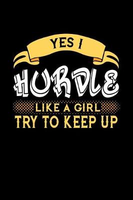 Book cover for Yes I Hurdle Like a Girl Try to Keep Up