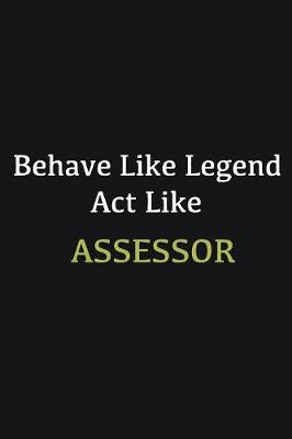 Book cover for Behave like Legend Act Like Assessor