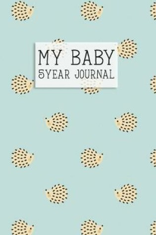 Cover of My Baby, 5 Year Journal.