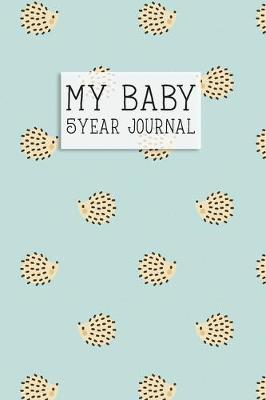 Book cover for My Baby, 5 Year Journal.