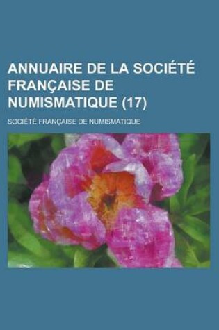 Cover of Annuaire de La Societe Francaise de Numismatique (17 )