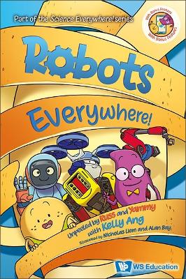 Cover of Robots Everywhere!: Unpeeled By Russ And Yammy With Kelly Ang