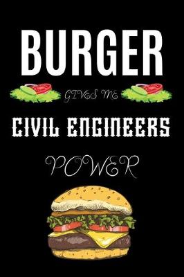 Book cover for Burger Gives Me Civil Engineers Power