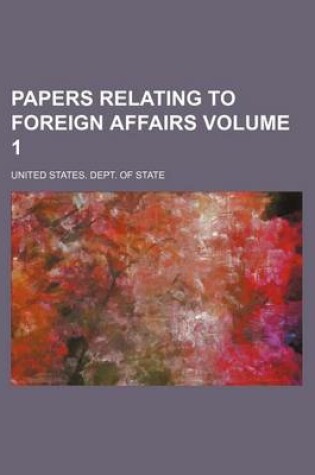 Cover of Papers Relating to Foreign Affairs Volume 1