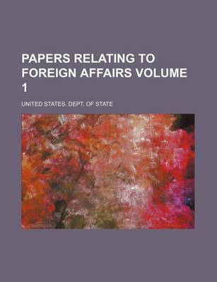 Book cover for Papers Relating to Foreign Affairs Volume 1