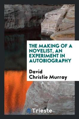 Book cover for The Making of a Novelist, an Experiment in Autobiography