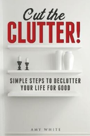 Cover of Cut the Clutter