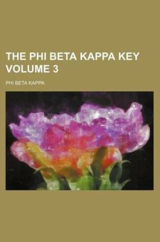 Cover of The Phi Beta Kappa Key Volume 3