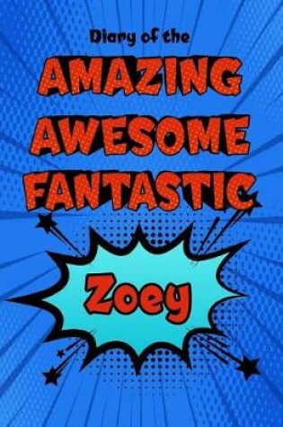 Cover of Diary of the Amazing Awesome Fantastic Zoey