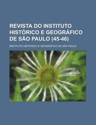 Book cover for Revista Do Instituto Historico E Geografico de Sao Paulo (45-46 )