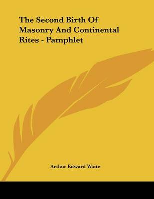 Book cover for The Second Birth of Masonry and Continental Rites - Pamphlet