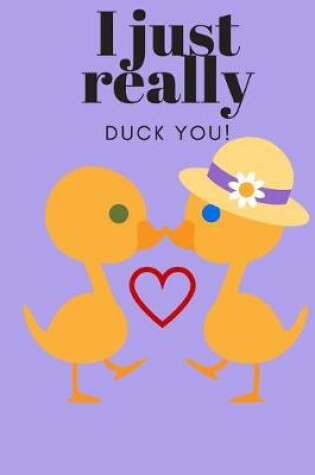 Cover of I Just Really Duck You!