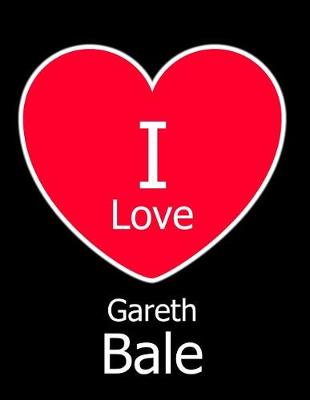 Book cover for I Love Gareth Bale