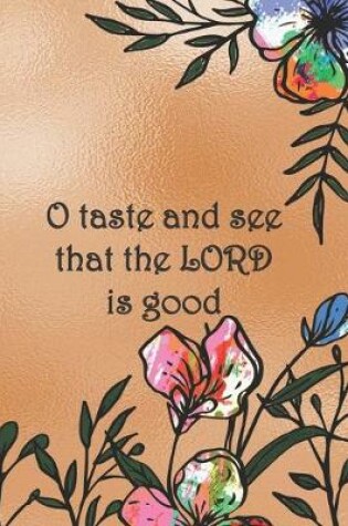 Cover of O taste and see that the LORD is good.