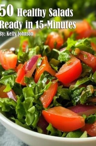 Cover of 50 Healthy Salads Ready in 15 Minutes